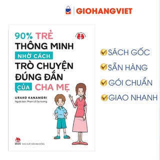 Sách - 90% Trẻ Thông Minh Nhờ Cách Trò Chuyện Đúng Đắn Của Cha Mẹ