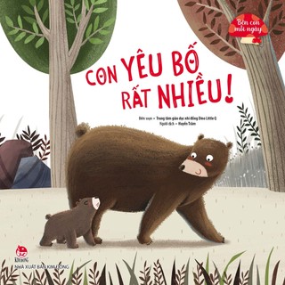 Sách - Bên Con Mỗi Ngày: Con Yêu Bố Rất Nhiều!