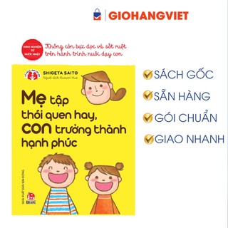 Sách - Mẹ Tập Thói Quen Hay, Con Trưởng Thành Hạnh Phúc (Tái Bản 2020)