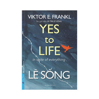 Sách - Lẽ Sống (Yes To Life In Spite Of Everything) - First News