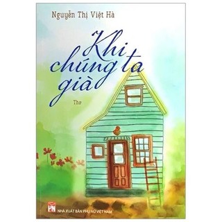 Sách - khi chúng ta già - nguyễn thị việt hà - nxb phụ nữ