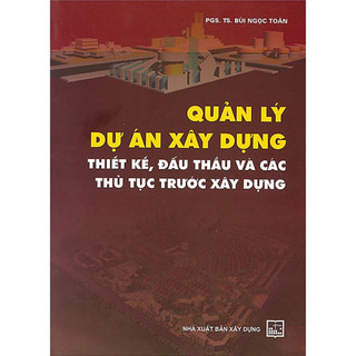 Sách - quản lý dự án xây dựng - thiết kế-đấu thầu và các thủ tục trước xây dựng
