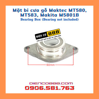 (Bearing Box, 318880-3) Mặt bi cưa gỗ Maktec MT580 MT583 (Không bao gồm vòng bi)