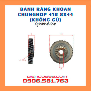 (Cylindrical Gear) Nhông bánh răng khoan Chunghop 106 41 Răng 8x44mm không gù