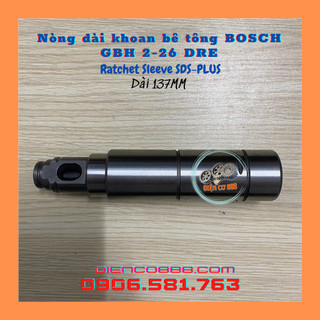 Nòng dài khoan BOSCH GBH 2-26 DRE - Ratchet Sleeve SDS-PLUS (Dàì 137mm)