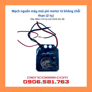 Mạch điều khiển máy mài pin motor từ không chổi than 2 tụ 20V - 6Ah