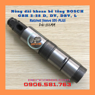 Nòng dài khoan BOSCH GBH 2-28 D, DV, DBV, L - Ratchet Sleeve SDS-PLUS (Dài 155mm)
