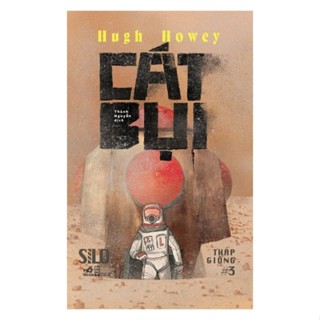 Sách - Cát bụi, silo tháp giống 3 - Tác giả Hugh Howey (Nhã Nam)