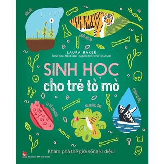 Sách Sinh học cho trẻ tò mò - Khám phá thế giới sống kì diệu !