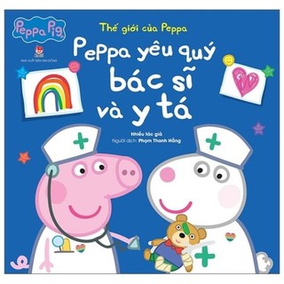 Sách thế giới của peppa - peppa yêu quý bác sĩ và y tá