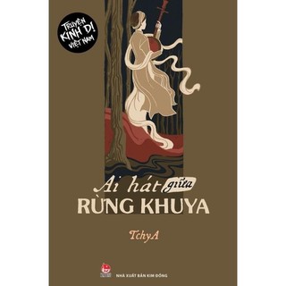 Sách - ai hát giữa rừng khuya - truyện kinh dị việt nam - tchya - kim đồng