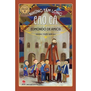 Sách - Những Tấm Lòng Cao Cả - Văn Học Ý - Edmondo De Amicis - Kim Đồng