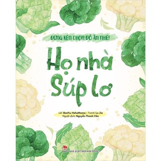Sách - đừng kén chọn đồ ăn nhé - họ nhà súp lơ - kim đồng