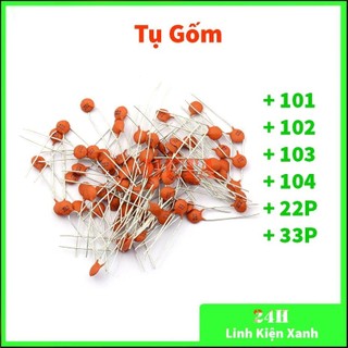 - tụ gốm 101, tụ gốm 102, tụ gốm 103, tụ gốm 104, tụ gốm 22p, tụ gốm 33p