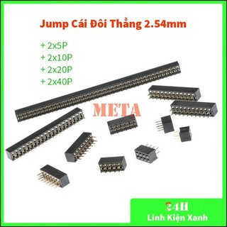 Jump cái đôi thẳng 2.54mm 2x5p, 2x10p, 2x20p, 2x40p