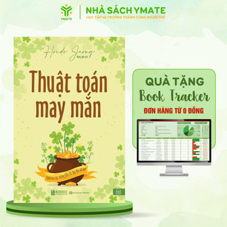 Sách Thuật Toán May Mắn: Cách Thu Hút Những Điều Tốt Đẹp Đến Với Bạn - Điều Gì Quyết Định Đến Vận May Của Một Con Người
