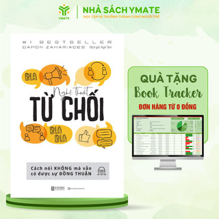 Nghệ Thuật Từ Chối - Cách Nói Không Mà Vẫn Có Được Sự Đồng Thuận - Sách Kỹ Năng Giao Tiếp