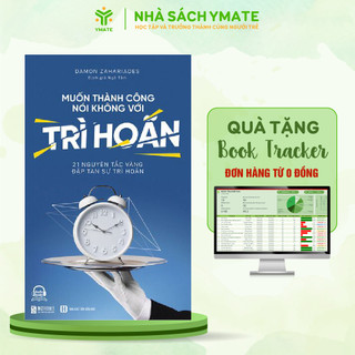 Sách - Muốn Thành Công Nói Không Với Trì Hoãn: 21 Nguyên Tắc Vàng Đập Tan Sự Trì Hoãn - Sách Phát Triển Bản Thân