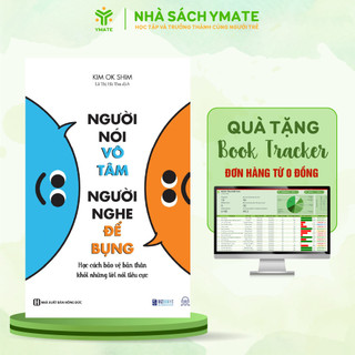 Sách Người Nói Vô Tâm, Người Nghe Để Bụng - Học Cách Bảo Vệ Bản Thân Khỏi Những Lời Nói Tiêu Cực - YMATE BOOKS