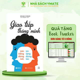 Sách Giao Tiếp Thông Minh - Lên Tiếng Đúng Nơi, Im Lặng Đúng Lúc - Phát Triển Bản Thân