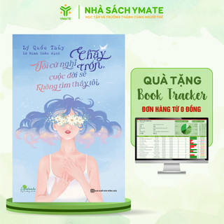 Tôi Cứ Nghĩ Chạy Trốn, Cuộc Đời Sẽ Không Tìm Thấy Tôi - Sách Tâm Lý Học Hành Vi Chữa Lành Tâm Hồn Hay