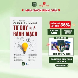 Sách - Tư Duy Rành Mạch Clear Thinking - Shane Parrish