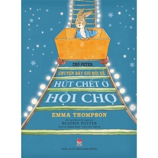 Sách Thỏ Peter - Chuyện bây giờ mới kể - Hút chết ở hội chợ