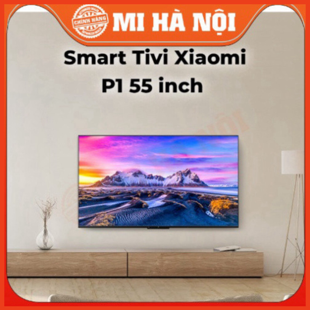 Smart Tivi Xiaomi P1 43 inch/ 55 inch- Bản quốc tế, bảo hành 24 tháng