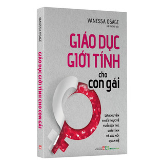Sách - Giáo Dục Giới Tính Cho Con Gái: Lời Khuyên Thiết Thực Về Tuổi Dậy Thì, Giới Tính Và Mối Quan Hệ (ML)