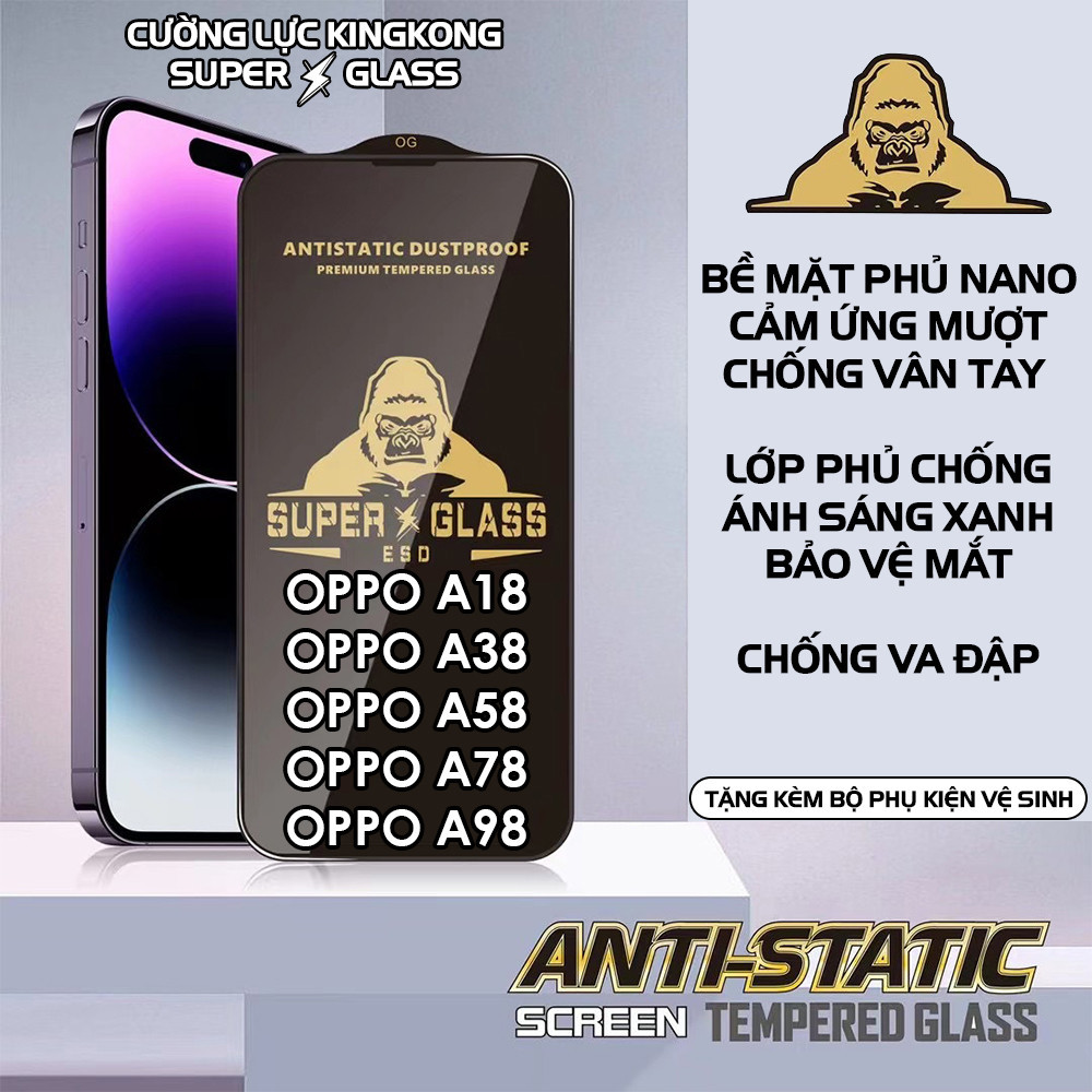 Cường lực KINGKONG Oppo A18 4G / A38 4G / A58 4G 5G / A78 4G 5G / A98 5G siêu tĩnh điện, siêu dày Sh