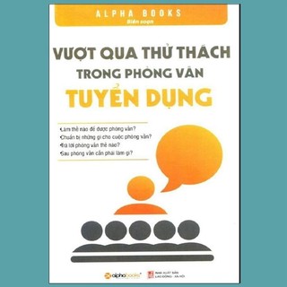 Sách - Vượt qua thử thách trong phỏng vấn tuyển dụng - Alphabooks - Bản Quyền