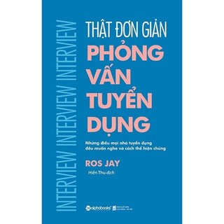 Sách - thật đơn giản - phỏng vấn tuyển dụng - alphabooks - bản quyền