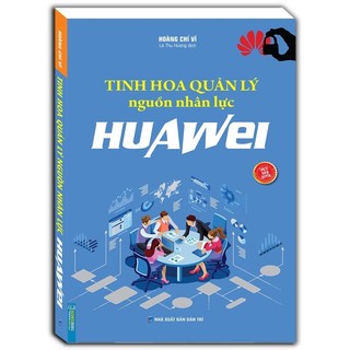 Sách - Tinh hoa quản lý nguồn nhân lực HUAWEI