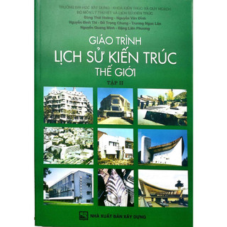 Sách Giáo Trình Lịch Sử Kiến Trúc Thế Giới - Tập 2 (Tái bản )XD