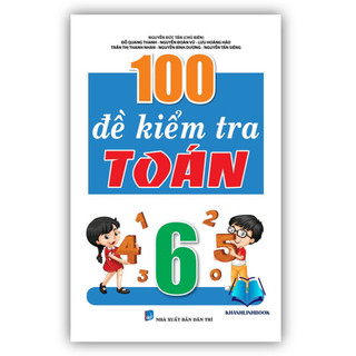Sách - 100 đề kiểm tra môn toán lớp 6