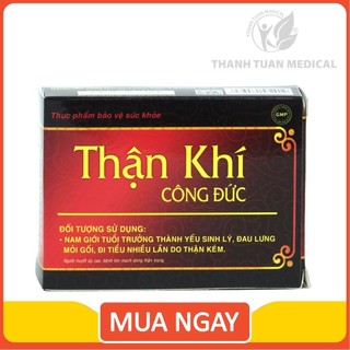 Viên uống Thận Khí Công Đức (Hồi Xuân Thận Khí) – Giúp bổ thận, tráng dương, tăng cường sinh lực
