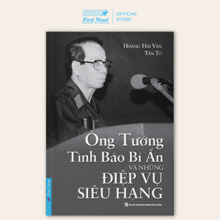 Sách - Ông Tướng Tình Báo Bí Ẩn Và Những Điệp Vụ Siêu Hạng - First News - FIN