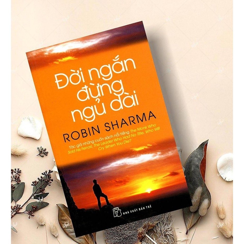 Đời Ngắn Đừng Ngủ Dài- Robin Sharma