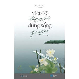 Sách - một đời đáng giá đừng sống qua loa
