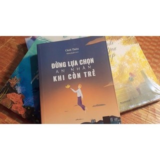 Đừng lựa chọn an nhàn khi còn trẻ