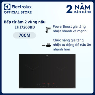 Bếp từ âm Electrolux 70cm - EHI7260BB - an toàn, nấu nhanh, tiết kiệm năng lượng