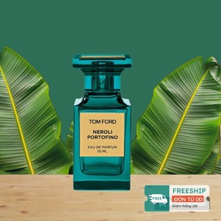 Nước hoa chính hãng unisex Neroli Portofino của hãng TOM FORD EDP