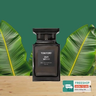 Mẫu thử nước hoa Tm Frd - Oud Wood EDP 5ML/10ML  Bí ẩn , Sang trọng , Gợi cảm