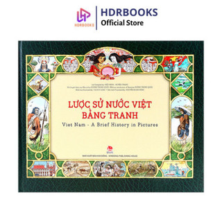 Sách song ngữ - lược sử nước việt bằng tranh: viet nam - a brief history in pictures - bìa cứng