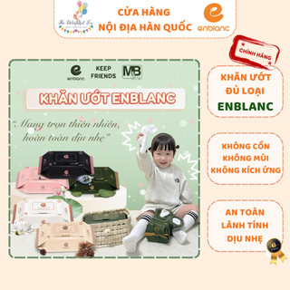 Khăn Giấy Ướt ENBLANC Hàn Quốc ĐỦ LOẠI Từ 68 - 74 Tờ Chiết Xuất Thiên Nhiên, An Toàn, Dịu Nhẹ Cho Bé