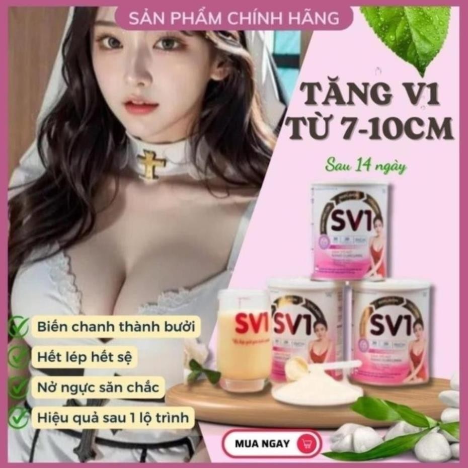Tăng Vòng 1 SV1 Tăng Nhanh [ 5 - 10 CM ] Nở Ngực Nhanh, Săn Chắc Ngực, Tăng size Vòng 1, Sữa Tăng Vòng 1