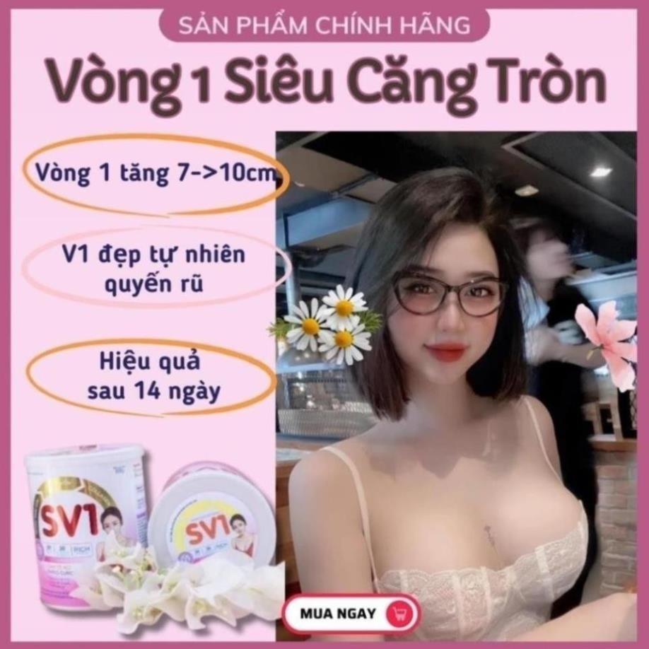 Tăng Vòng 1 SV1 Tăng Nhanh [ 5 - 10 CM ] Nở Ngực Nhanh, Săn Chắc Ngực, Tăng size Vòng 1, Sữa Tăng Vòng 1