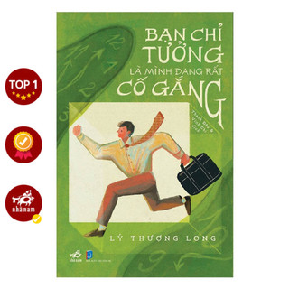 Sách - Bạn chỉ tưởng là mình đang rất cố gắng - NNB