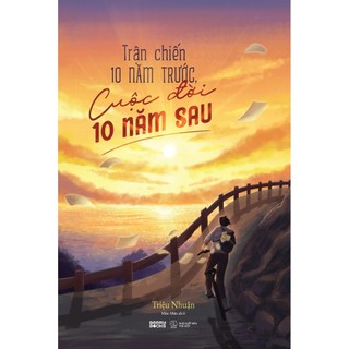 Sách - trận chiến 10 năm trước,cuộc đời 10 năm sau - azvietnam