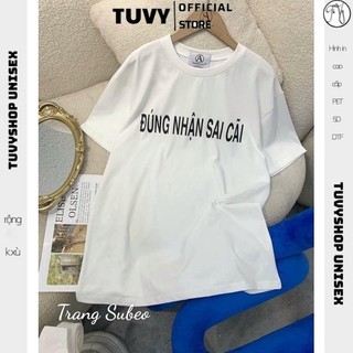 Áo phông cotton ĐÚNG NHẬN SAI CÃI chữ decal tự in thun hè form rộng unisex nam nữ mặc mát hottrend